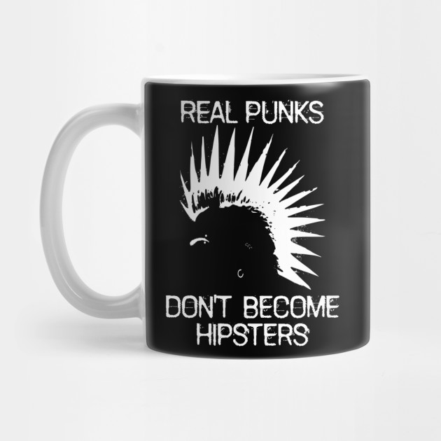 Real Punks Don't Become Hipsters - White Text